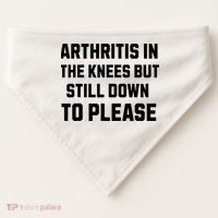 Funny Inappropriate Adult Humor Arthritis Still Down Please USA-Made Doggie Bandana thumb 0