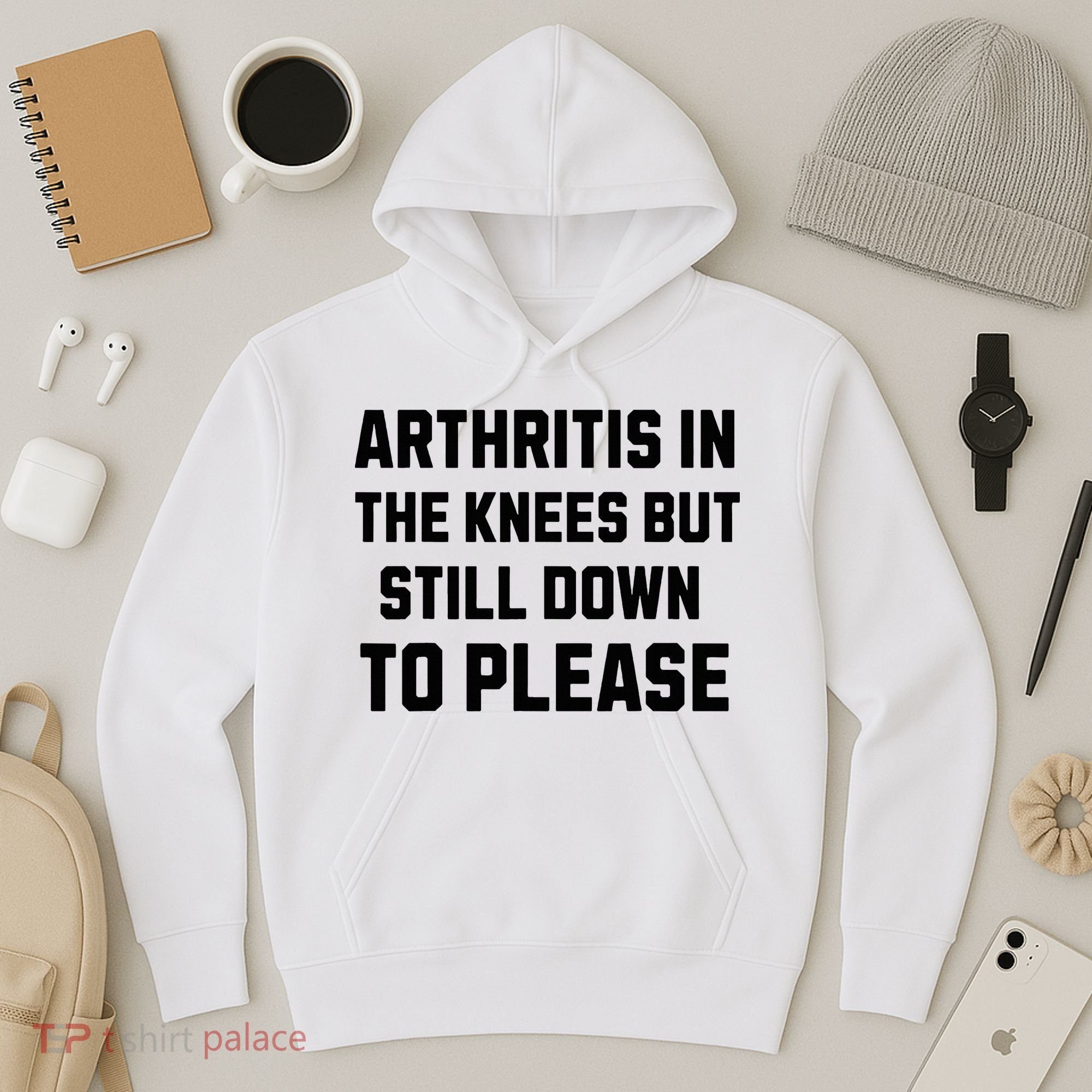 Funny Inappropriate Adult Humor Arthritis Still Down Please Hoodie