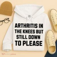 Funny Inappropriate Adult Humor Arthritis Still Down Please Hoodie thumb 4
