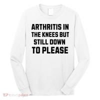 Funny Inappropriate Adult Humor Arthritis Still Down Please Long Sleeve Shirt thumb 0