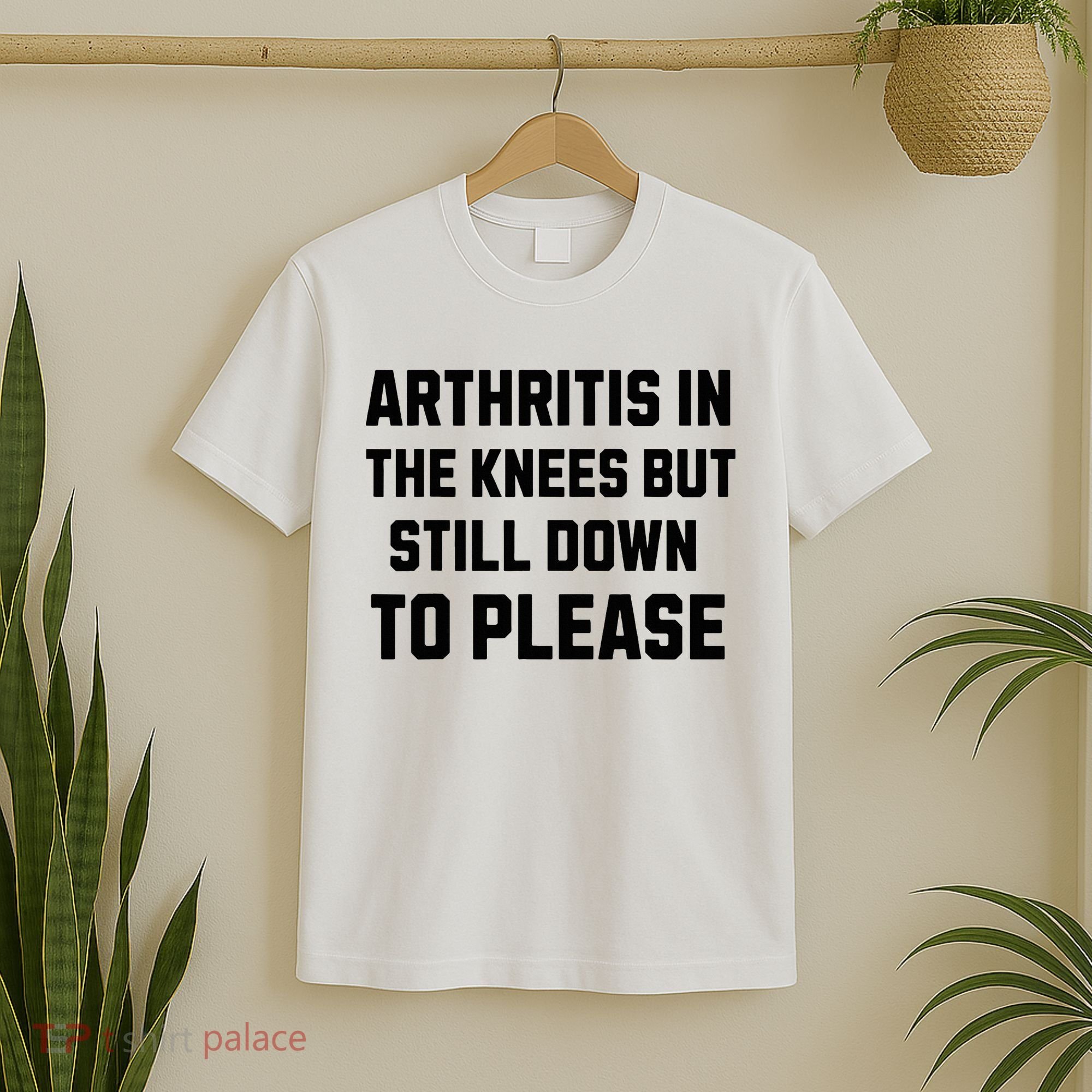 Funny Inappropriate Adult Humor Arthritis Still Down Please T-Shirt