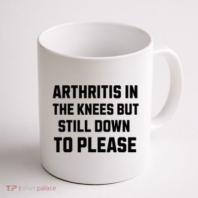Funny Inappropriate Adult Humor Arthritis Still Down Please Coffee Mug back