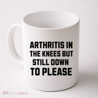 Funny Inappropriate Adult Humor Arthritis Still Down Please Coffee Mug thumb 0