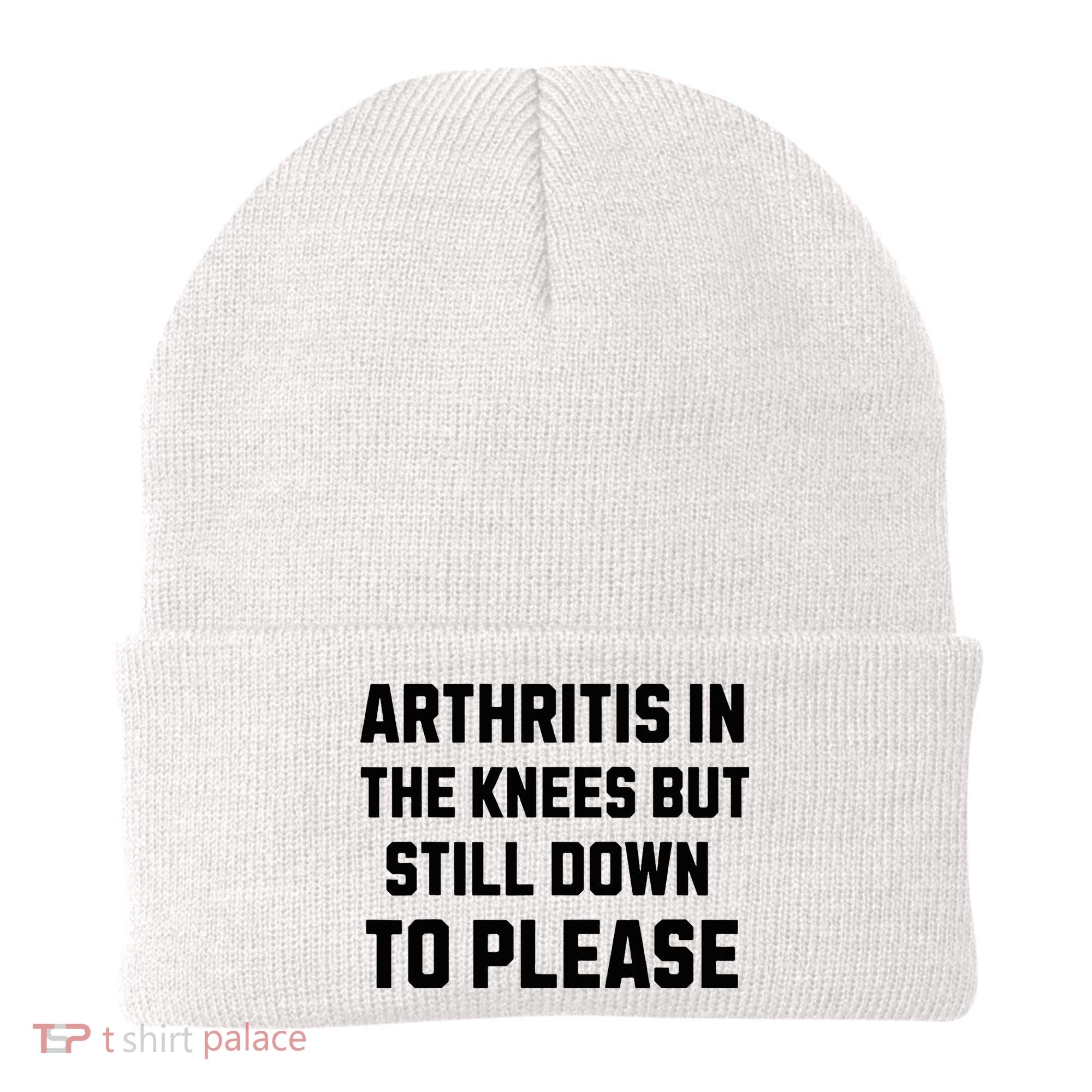 Funny Inappropriate Adult Humor Arthritis Still Down Please Beanie