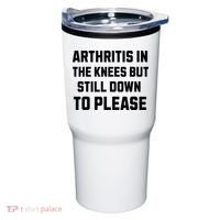 Funny Inappropriate Adult Humor Arthritis Still Down Please Tumbler thumb 0