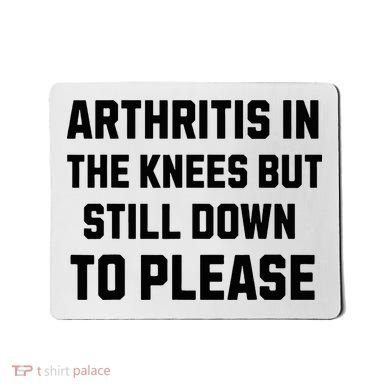 Funny Inappropriate Adult Humor Arthritis Still Down Please Mousepad