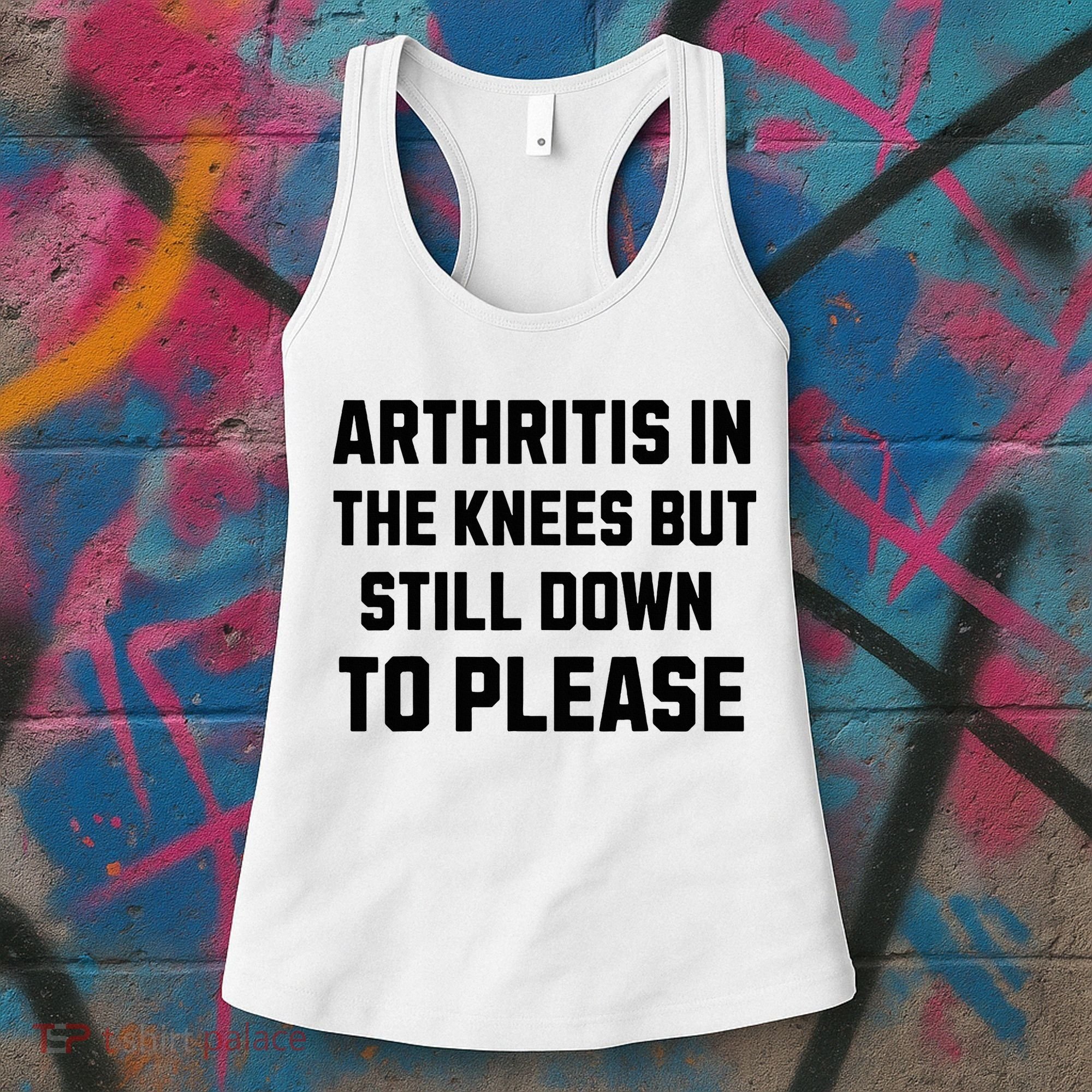 Funny Inappropriate Adult Humor Arthritis Still Down Please Women's Tank Top