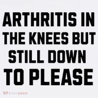 Funny Inappropriate Adult Humor Arthritis Still Down Please Baby Bodysuit thumb 2