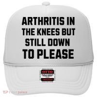 Funny Inappropriate Adult Humor Arthritis Still Down Please Hat thumb 0