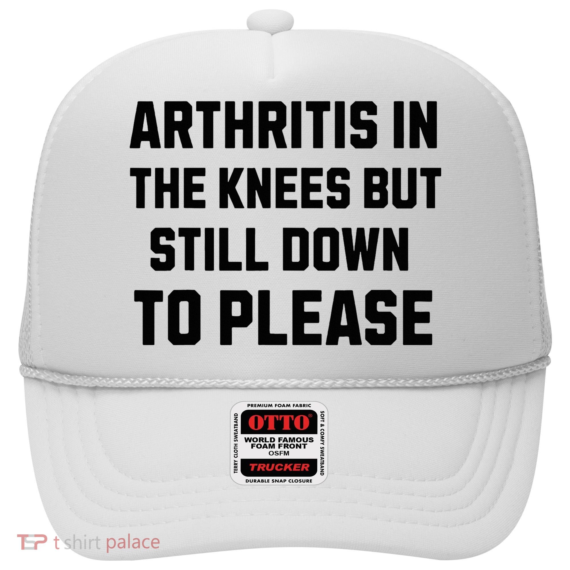 Funny Inappropriate Adult Humor Arthritis Still Down Please Hat