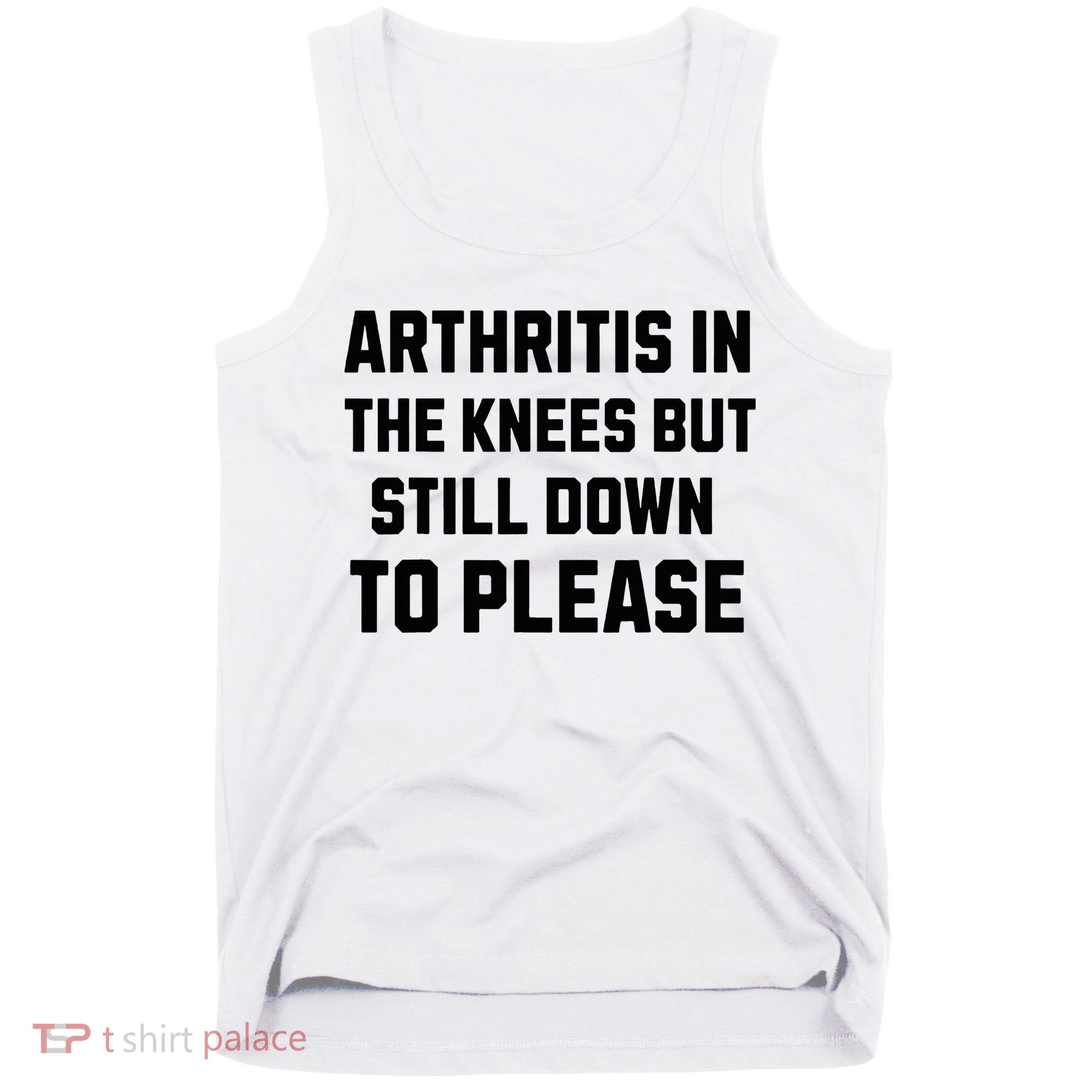 Funny Inappropriate Adult Humor Arthritis Still Down Please Tank Top