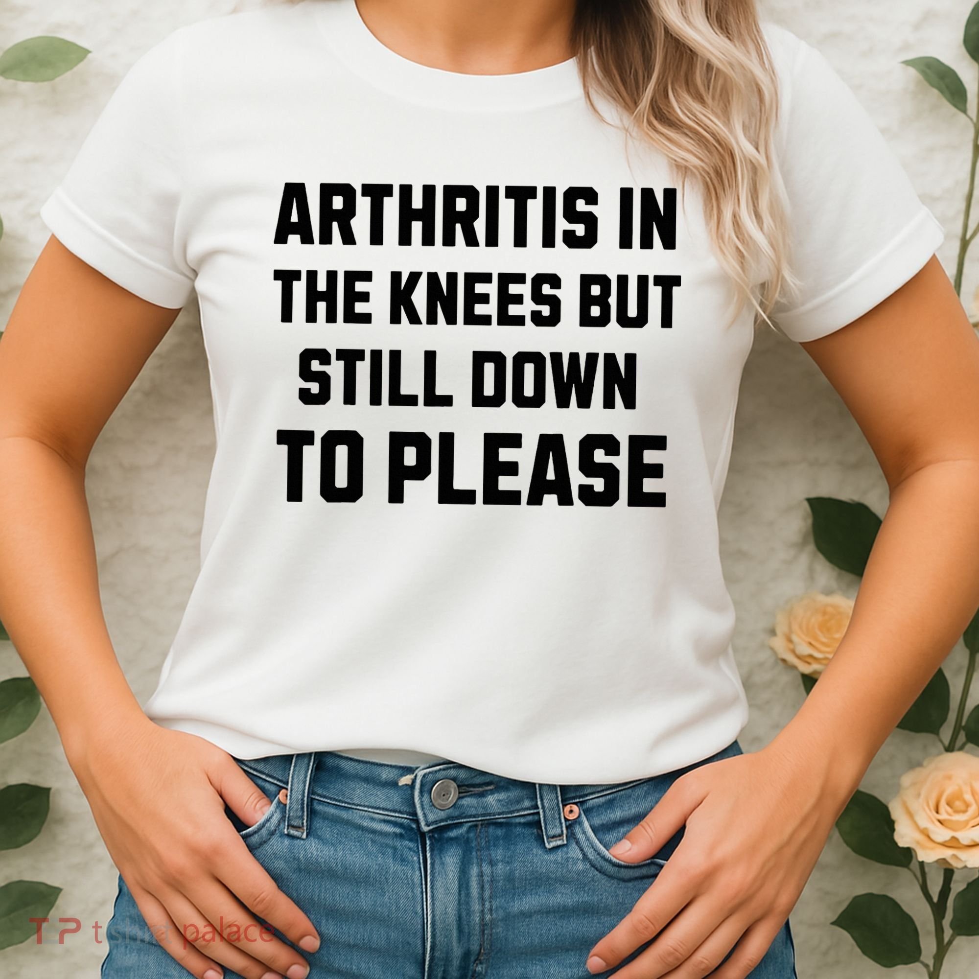 Funny Inappropriate Adult Humor Arthritis Still Down Please Women's T-Shirt