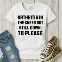 Funny Inappropriate Adult Humor Arthritis Still Down Please Women's T-Shirt thumb 3