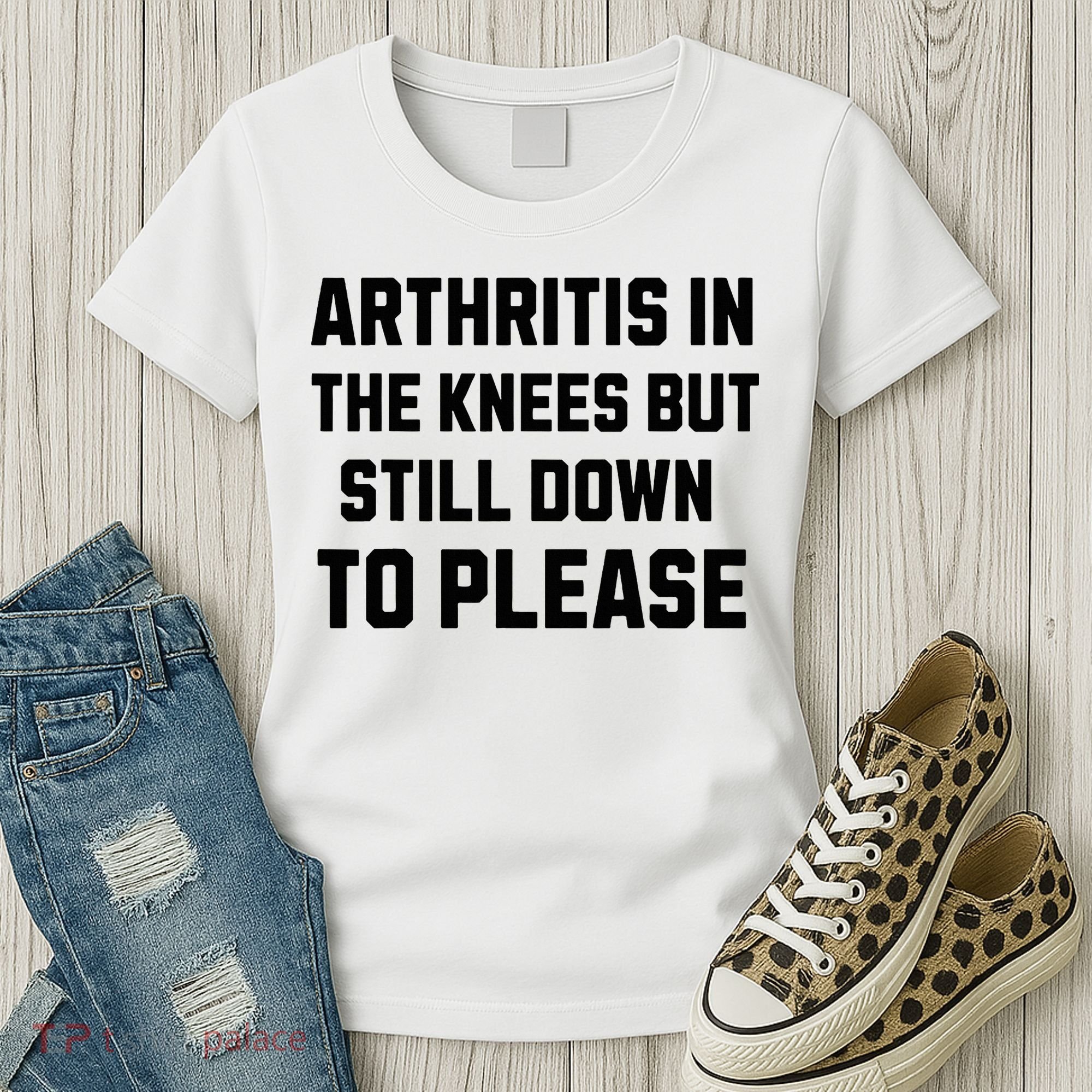 Funny Inappropriate Adult Humor Arthritis Still Down Please Women's T-Shirt