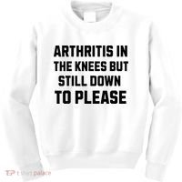 Funny Inappropriate Adult Humor Arthritis Still Down Please Kids Sweatshirt thumb 0