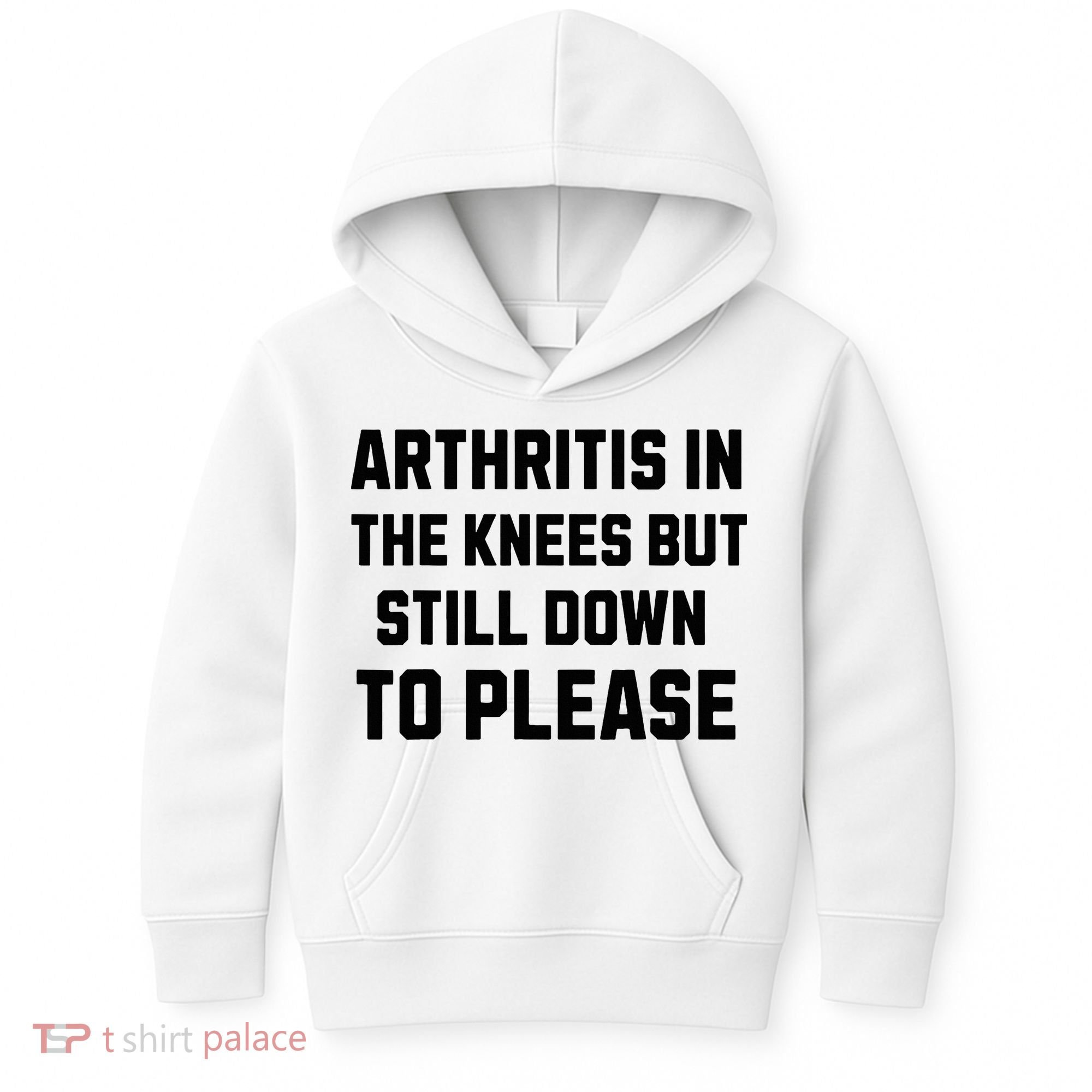 Funny Inappropriate Adult Humor Arthritis Still Down Please Kids Hoodie