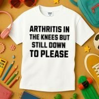 Funny Inappropriate Adult Humor Arthritis Still Down Please Kids T-Shirt thumb 3