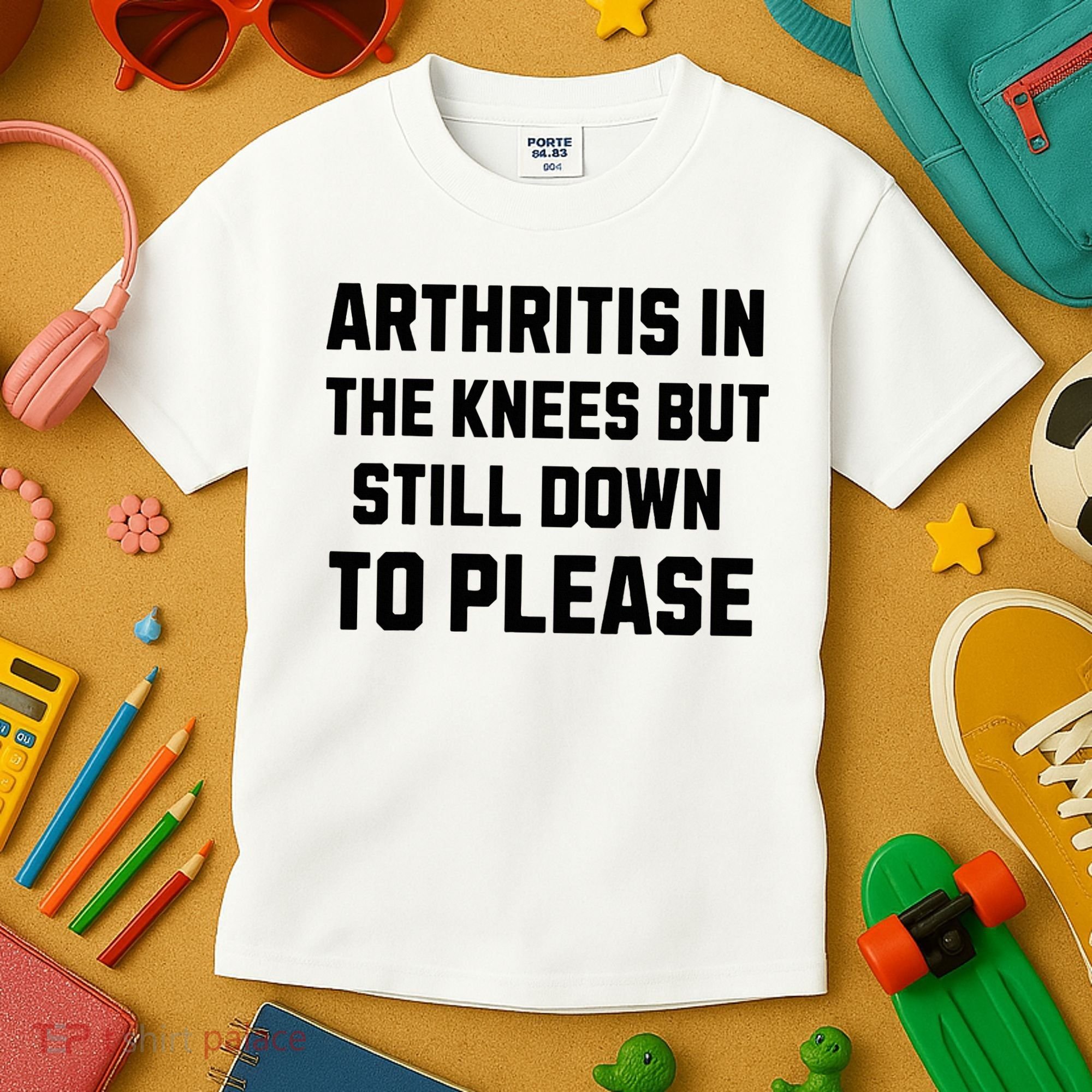 Funny Inappropriate Adult Humor Arthritis Still Down Please Kids T-Shirt