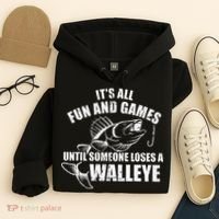 Fishing Its All Fun And Games Until Someone Loses A Walleye Hoodie thumb 4