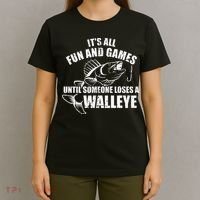 Fishing Its All Fun And Games Until Someone Loses A Walleye T-Shirt thumb 4