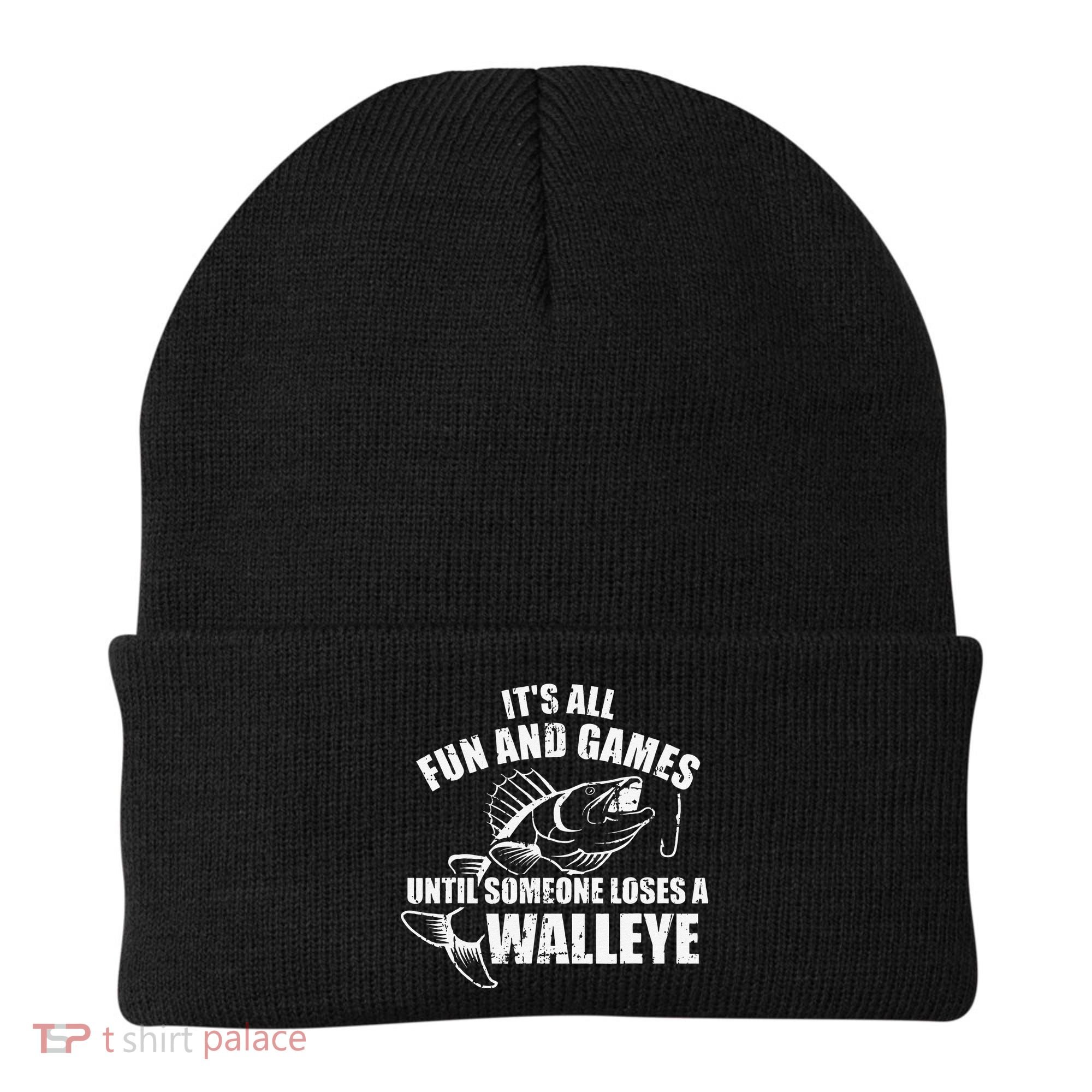 Fishing Its All Fun And Games Until Someone Loses A Walleye Beanie