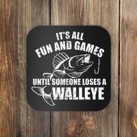 Fishing Its All Fun And Games Until Someone Loses A Walleye Coaster thumb 0