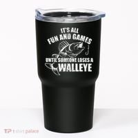 Fishing Its All Fun And Games Until Someone Loses A Walleye Tumbler thumb 0