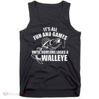 Fishing Its All Fun And Games Until Someone Loses A Walleye Tank Top thumb 0