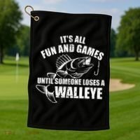 Fishing Its All Fun And Games Until Someone Loses A Walleye Golf Towel thumb 1