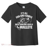 Fishing Its All Fun And Games Until Someone Loses A Walleye Toddler T-Shirt thumb 0