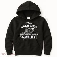 Fishing Its All Fun And Games Until Someone Loses A Walleye Kids Hoodie thumb 0