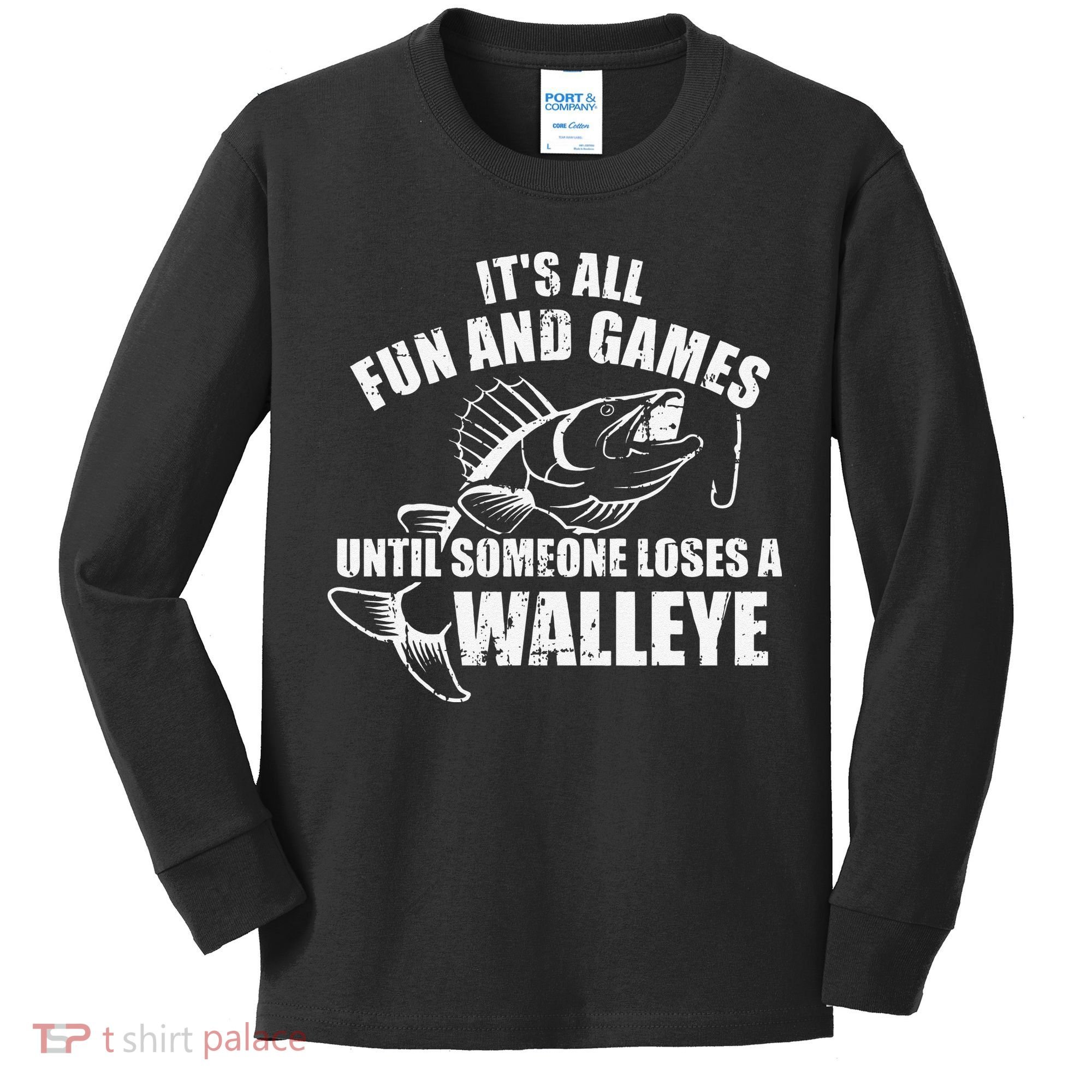 Fishing Its All Fun And Games Until Someone Loses A Walleye Kids Long Sleeve Shirt