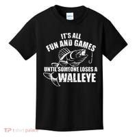 Fishing Its All Fun And Games Until Someone Loses A Walleye Kids T-Shirt thumb 0