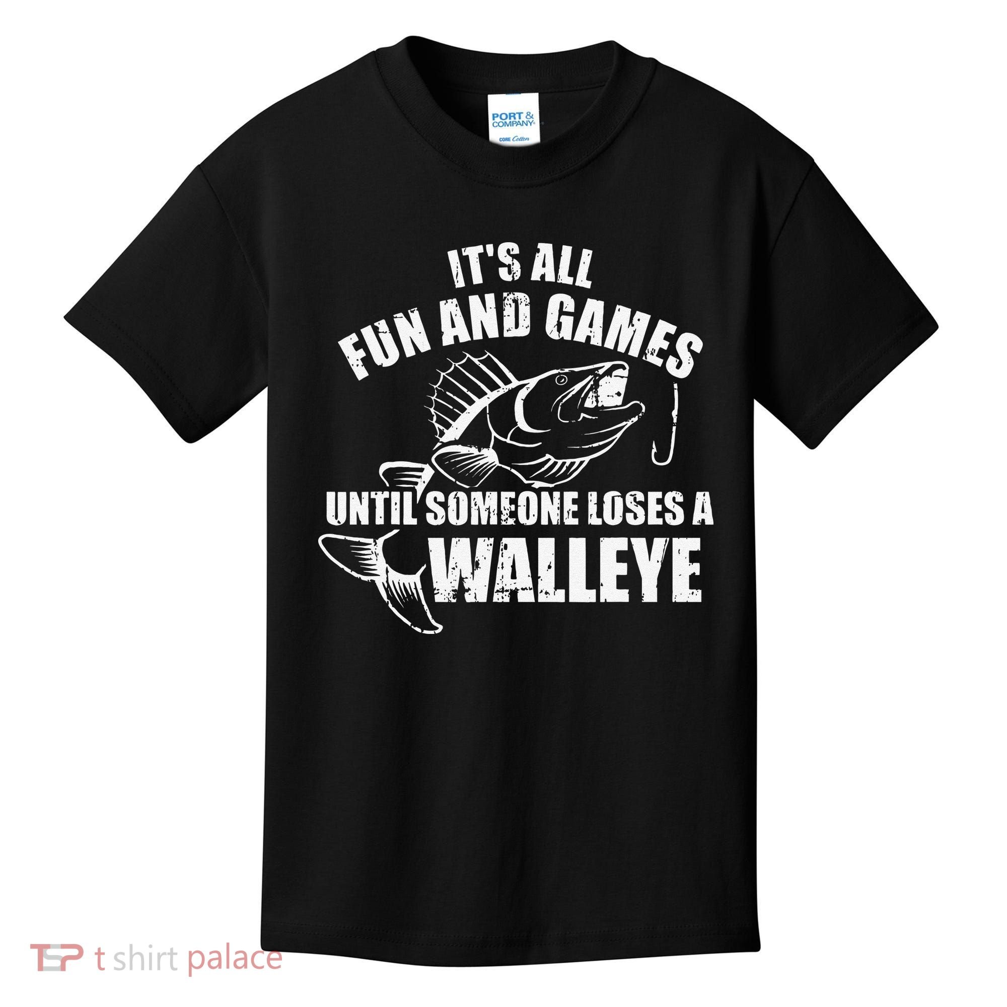 Fishing Its All Fun And Games Until Someone Loses A Walleye Kids T-Shirt