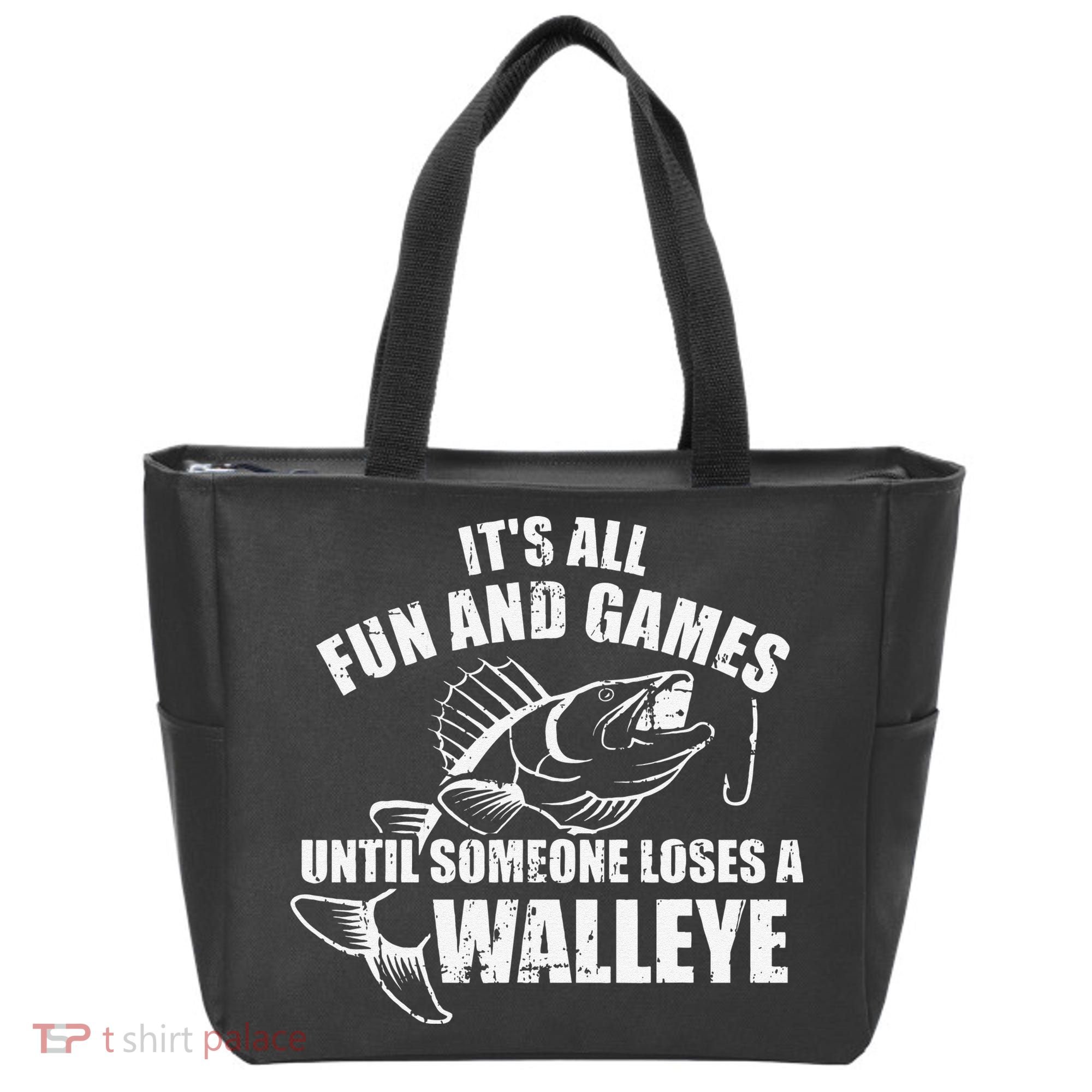 Fishing Its All Fun And Games Until Someone Loses A Walleye Tote Bag