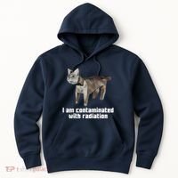 Funny I Am Contaminated With Radiation Ironic Cat Meme Hoodie thumb 0