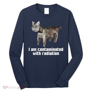 Funny I Am Contaminated With Radiation Ironic Cat Meme Long Sleeve Shirt
