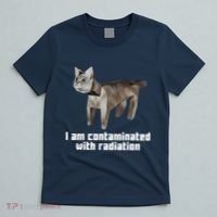 Funny I Am Contaminated With Radiation Ironic Cat Meme T-Shirt thumb 5