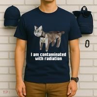 Funny I Am Contaminated With Radiation Ironic Cat Meme T-Shirt thumb 6