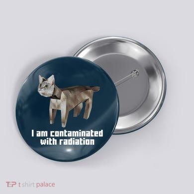 Funny I Am Contaminated With Radiation Ironic Cat Meme Button