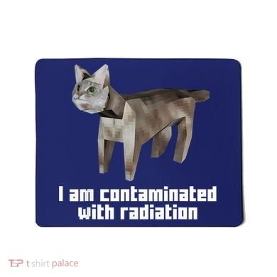 Funny I Am Contaminated With Radiation Ironic Cat Meme Mousepad