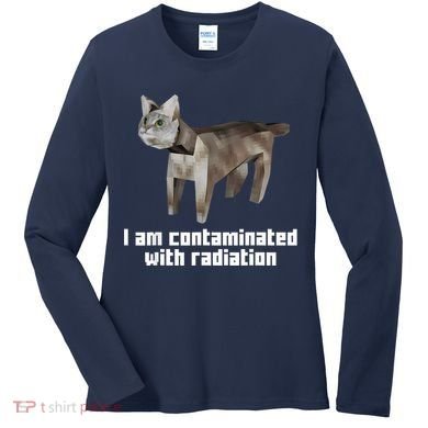Funny I Am Contaminated With Radiation Ironic Cat Meme Women's Long Sleeve Shirt
