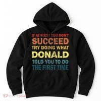 Funny If At First You Dont Succeed Try Doing What Donald Told You To Do Hoodie thumb 0