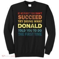 Funny If At First You Dont Succeed Try Doing What Donald Told You To Do Sweatshirt thumb 0