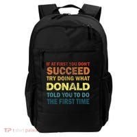 Funny If At First You Dont Succeed Try Doing What Donald Told You To Do Backpack thumb 0