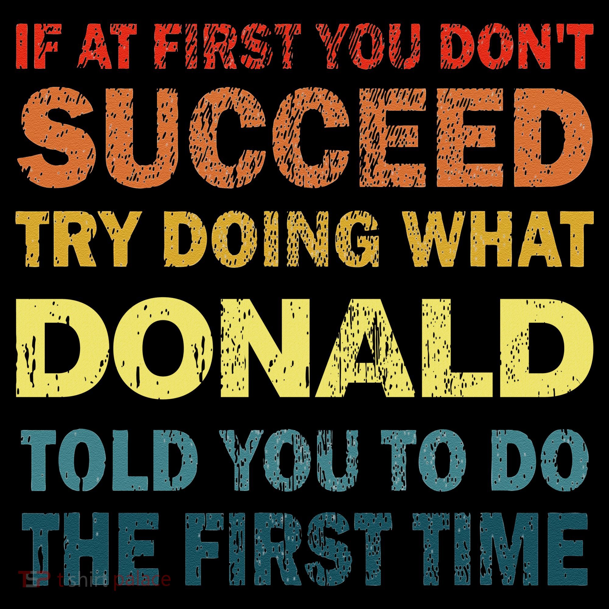 Funny If At First You Dont Succeed Try Doing What Donald Told You To Do Coffee Mug