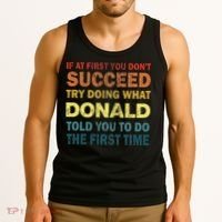 Funny If At First You Dont Succeed Try Doing What Donald Told You To Do Tank Top thumb 3