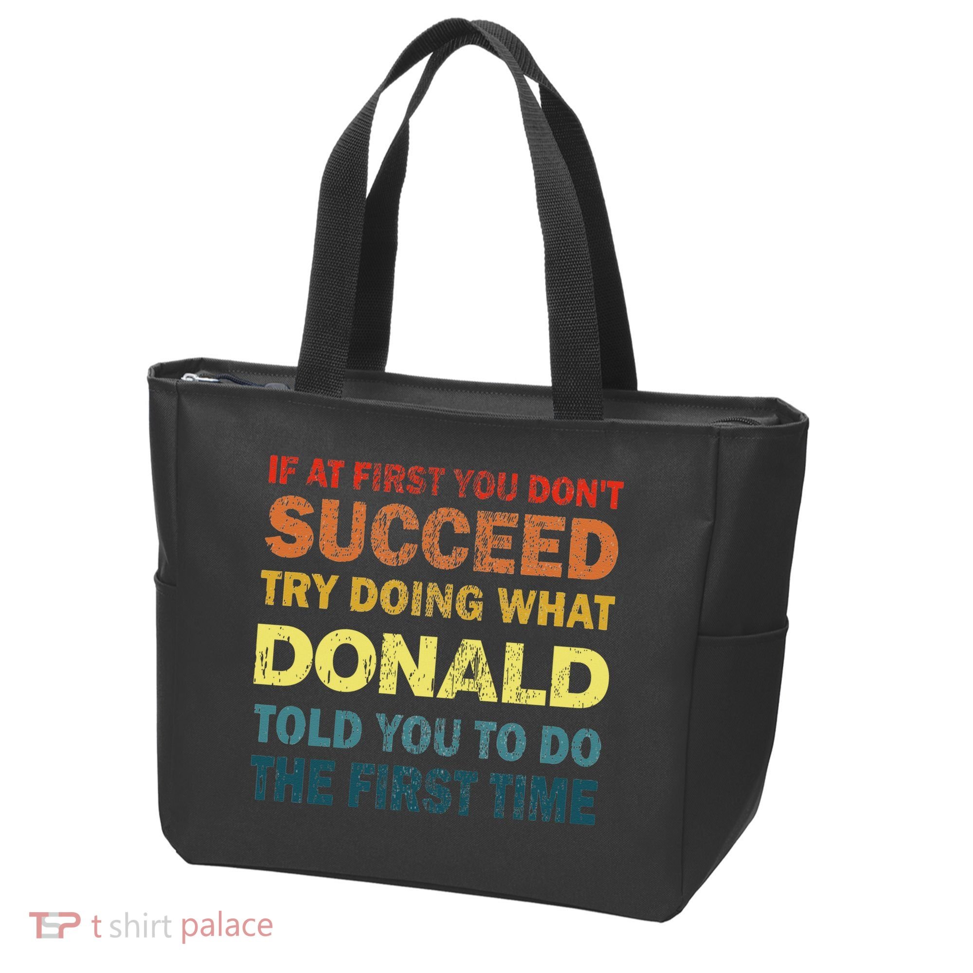 Funny If At First You Dont Succeed Try Doing What Donald Told You To Do Tote Bag