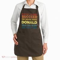 Funny If At First You Dont Succeed Try Doing What Donald Told You To Do Apron thumb 2