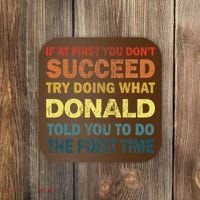 Funny If At First You Dont Succeed Try Doing What Donald Told You To Do Coaster thumb 0